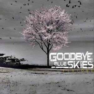 Goodbye Blues Skies - Visions