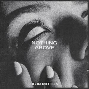Us In Motion - Nothing Above